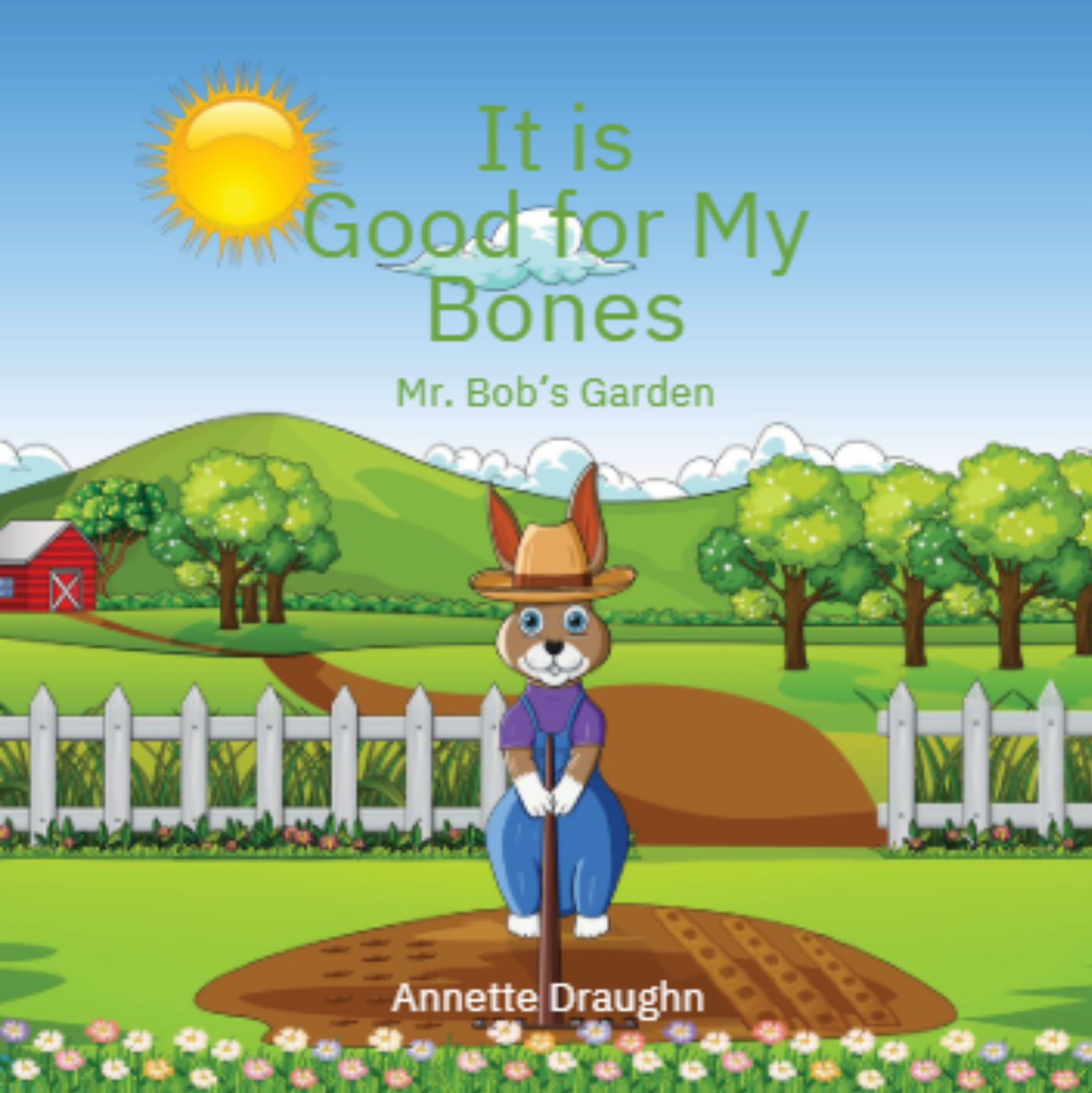 It Is Good For My Bones: Mr. Bob's Garden by Annette Draughn (Signed Copy)