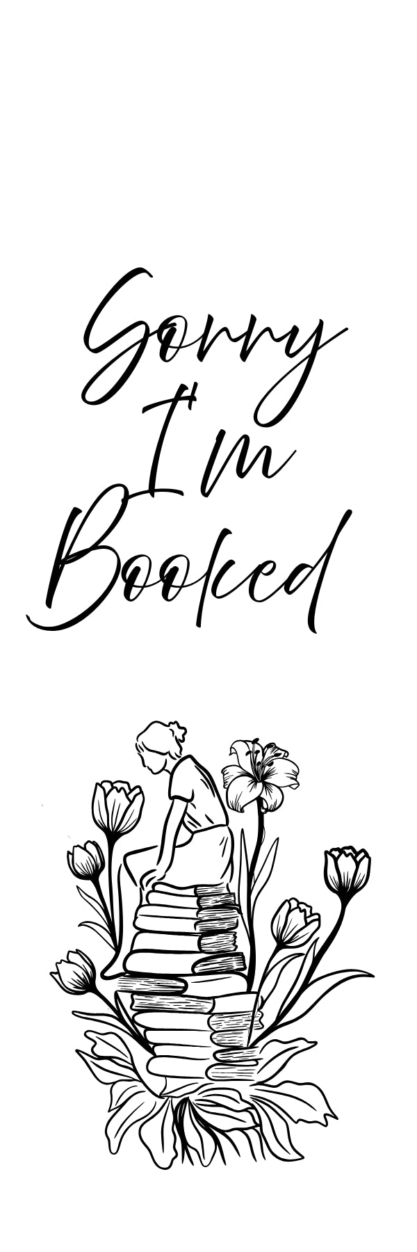 Sorry I'm Booked Bookmark — Floral Edition